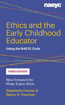Ethics and the Early Childhood Educator: Using the NAEYC Code ...