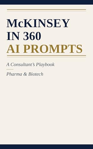 McKINSEY IN 360 AI PROMPTS A Consultant's Playbook: This book ...