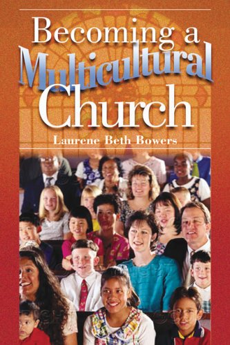 Becoming a Multicultural Church: Bowers, Laurene Beth
