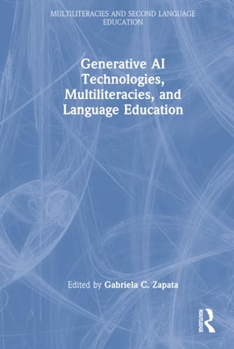 Generative AI Technologies, Multiliteracies, and Language Education -