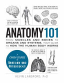 Anatomy 101: From Muscles and Bones to Organs and Systems ...