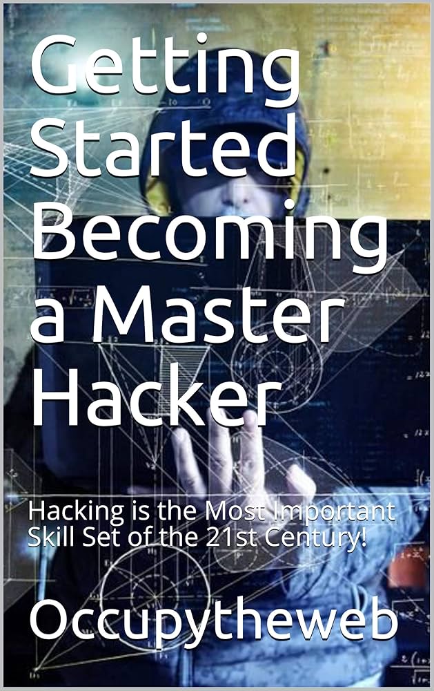 Getting Started Becoming a Master Hacker: Hacking is the Most ...