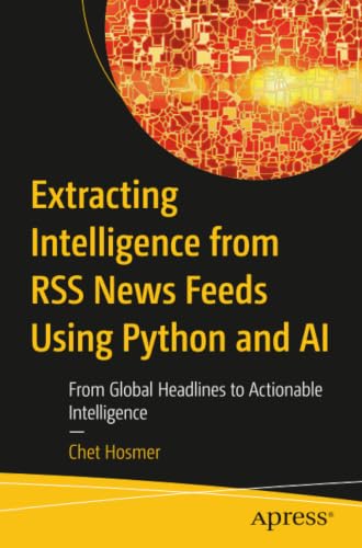 Extracting Intelligence from RSS News Feeds Using Python and AI
