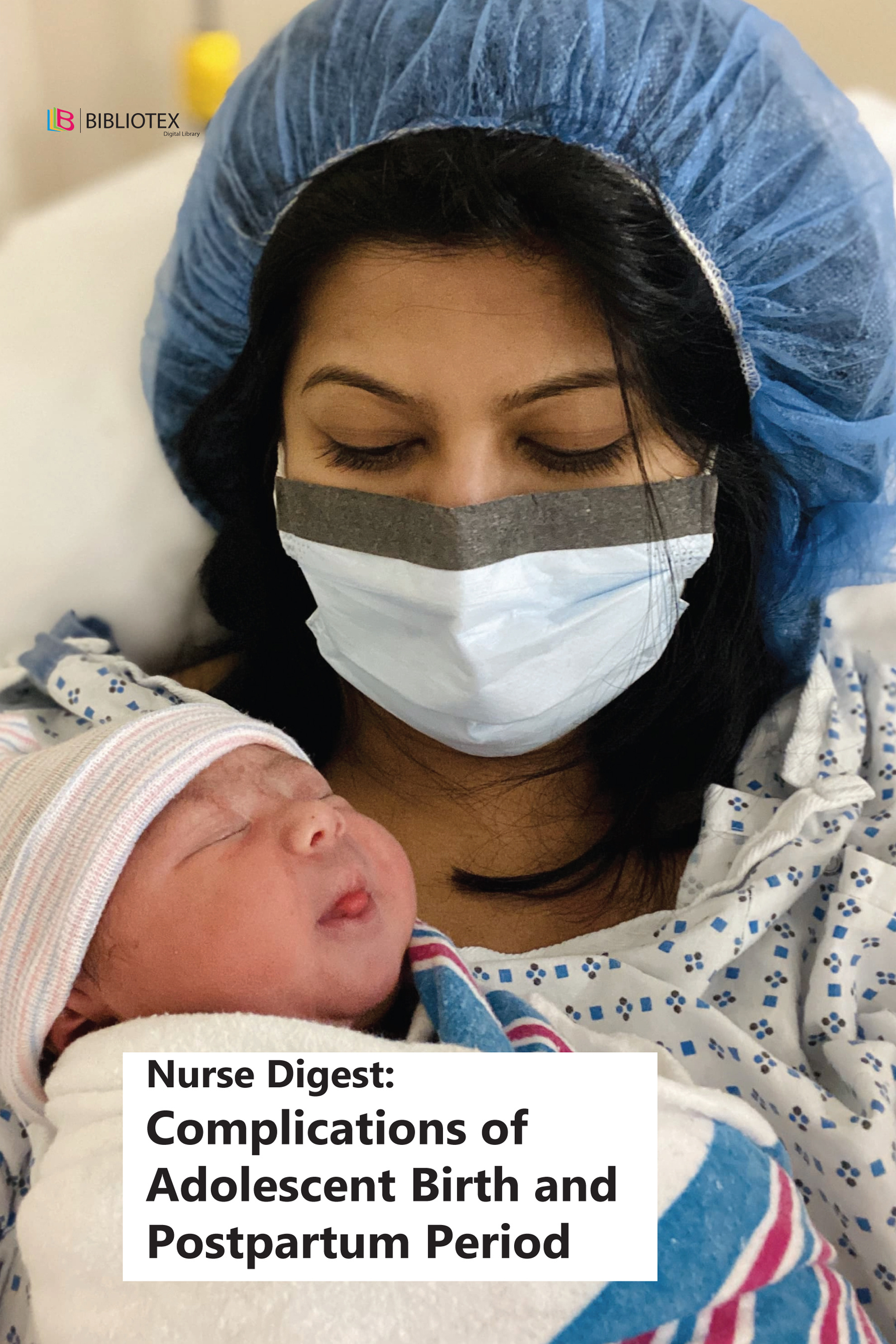 NURSE DIGEST: COMPLICATIONS OF ADOLESCENT BIRTH AND POSTPARTUM PERIOD