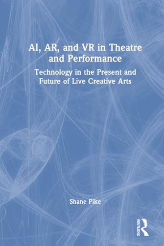 AI, AR, and VR in Theatre and Performance